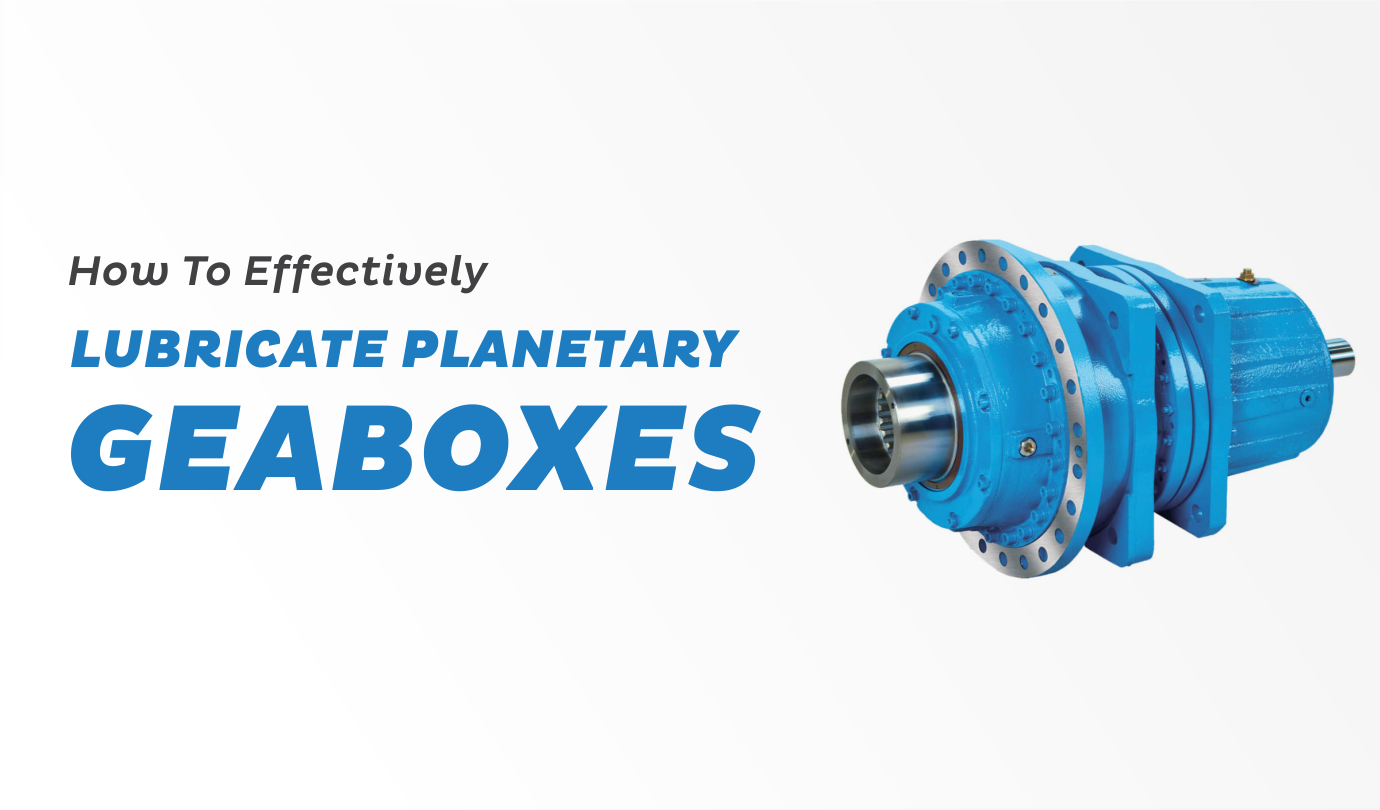 Lubricate Planetary Gearboxes | Premium Transmission