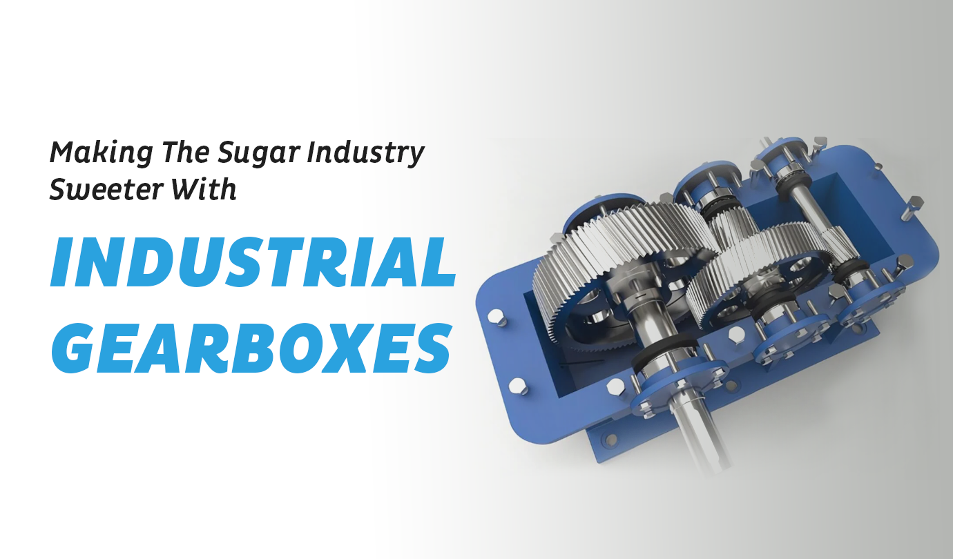 Sugar Industry with Industrial Gearboxes