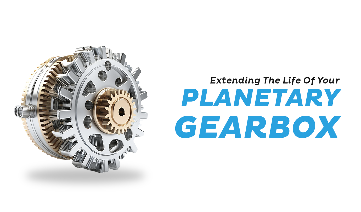 Extending The Life Of Your Planetary Gearbox: What You Need To Know